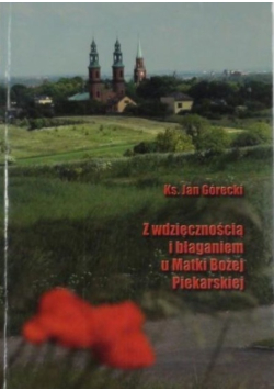 Z wdzięcznością i błaganiem u Matki Bożej Piekarskiej