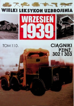 Wielki Leksykon Uzbrojenia Wrzesień 1939 Tom 110 Ciagniki PZINŻ 302 I 303