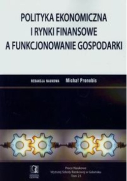 Polityka ekonomiczna i rynki finansowe a funkcjonowanie gospodarki
