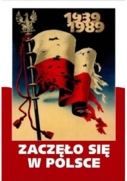 Zaczęło się w Polsce 1939 - 1989