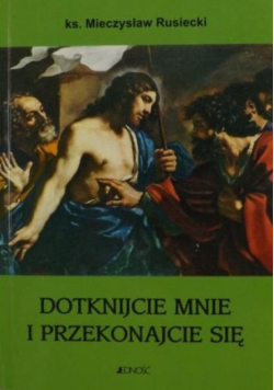 Dotknijcie mnie i przekonajcie się