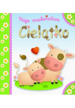 Moje maleństwo Cielątko