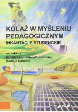 Kolaż w myśleniu pedagogicznym. Inkantacje studenckie