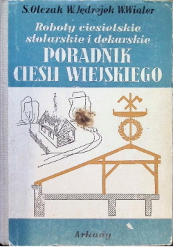 Roboty ciesielskie stolarskie i dekarskie Poradnik cieśli wiejskiego