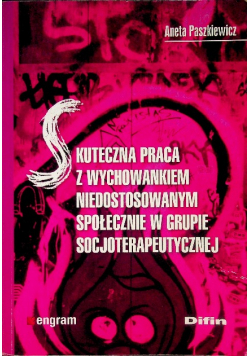Skuteczna praca z wychowankiem niedostosowanym społecznie w grupie socjoterapeutycznej