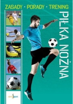 Piłka nożna zasady porady trening
