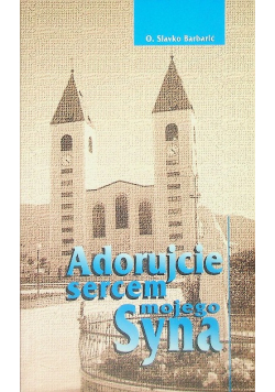 Adorujcie sercem mojego Syna