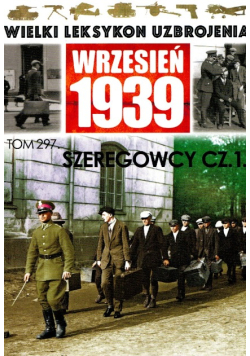 Wielki Leksykon Uzbrojenia Tom 297 Szeregowcy Część 1