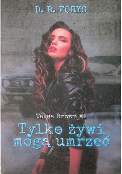 Tessa Brown Tom 1 Tylko żywi mogą umrzeć