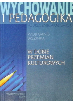 Wychowanie i pedagogika w dobie przemian kulturowych