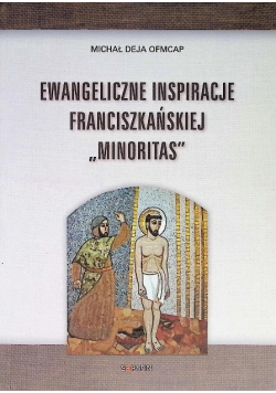 Ewangeliczne inspiracje franciszkańskiej minoritas