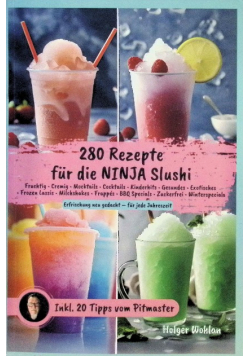 Ninja Slushi – 280 kreative Slush-Eis-Rezepte fur jede Jahreszeit im Rezepteb