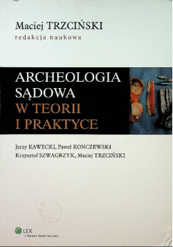Archeologia sądowa w teorii i praktyce