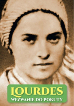 Lourdes. Wezwanie do pokuty
