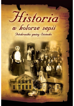 Historia w kolorze sepii Fotokronika gminy Sicienko