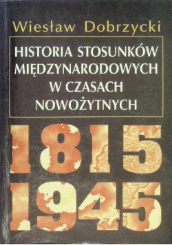 Historia stosunków międzynarodowych w czasach nowożytnych 1815 - 1945