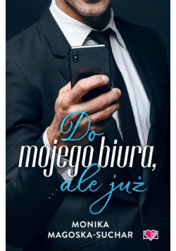 Do mojego biura, ale już