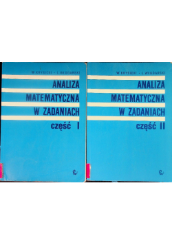 Analiza matematyczna w zadaniach Część I i II