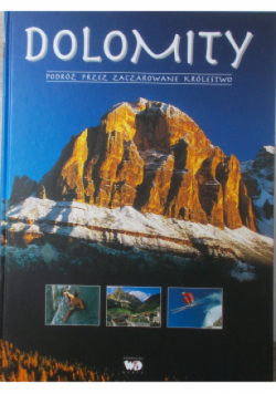 Dolomity podróż przez zaczarowane królestwo
