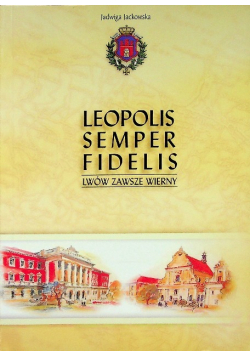 Leopolis semper fidelis Lwów zawsze wierny