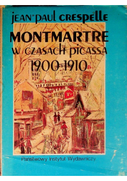Montmartre w czasach Picassa 1900 - 1910