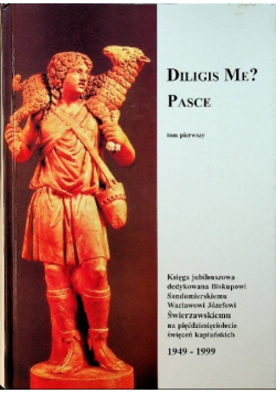 Diligis Me? Pasce, Tom I