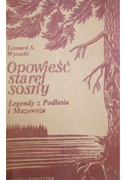 Opowieść starej sosny Legendy z Podlasia i Mazowsza