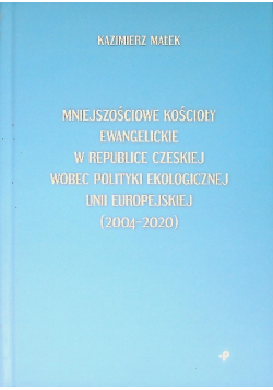 Mniejszościowe Kościoły Ewangelickie W Republice Czeskiej wobec polityki ekologicznej Unii Europejskiej (2004-2020)