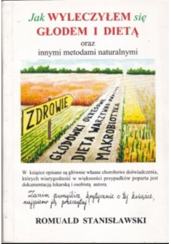 Jak wyleczyłem się głodem i dietą oraz innymi metodami naturalnymi