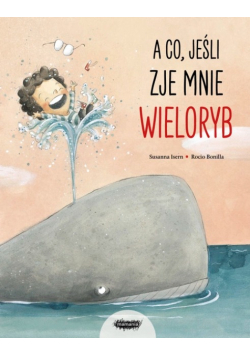 A co, jeśli zje mnie wieloryb?