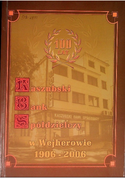 Kaszubski Bank Spółdzielczy w Wejherowie 1906 - 2006