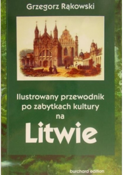 Ilustrowany przewodnik po zabytkach kultury na Litwie