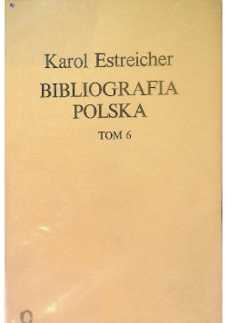 Bibliografia polska Tom 6