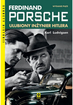 Ferdinand Porsche Ulubiony inżynier Hitlera
