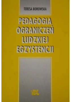 Pedagogika ograniczeń ludzkiej egzystencji