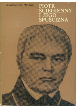 Piotr Ściegienny i jego spuścizna