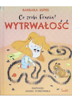Wytrwałość. Co zrobi Frania? Tom 9