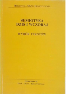 Semiotyka dziś i wczoraj. Wybór tekstów