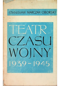 Teatr Czasu Wojny 1939 - 1945
