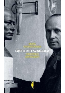 Lachert i Szanajca. Architekci Awangardy