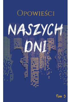 Opowieści naszych dni Tom 3