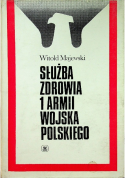 Służba zdrowia 1 armii wojska polskiego 1943 - 1945