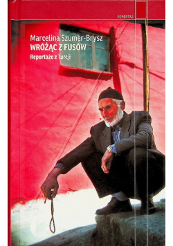Wróżąc z fusów Reportaże z Turcji