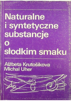 Naturalne i syntetyczne substancje o słodkim smaku