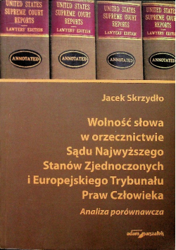 Wolność słowa w orzecznictwie Sądu Najwyższego Stanów Zjednoczonych i Europejskiego Trybunału Praw Człowieka
