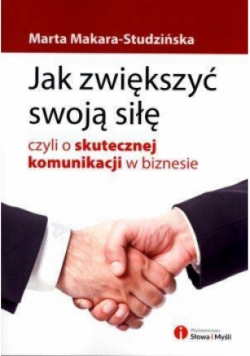 Jak zwiększyć swoją siłę, czyli o skutecznej komunikacji w biznesie