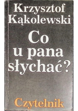 Co u pana słychać?