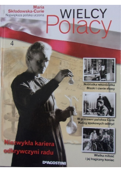 Wielcy Polacy Tom 4 Maria Skłodowska-Curie Największa polska uczona