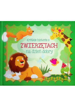 Krótkie historie o zwierzętach na dzień dobry