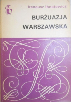 Ihnatowicz Ireneusz - Burżuazja warszawska